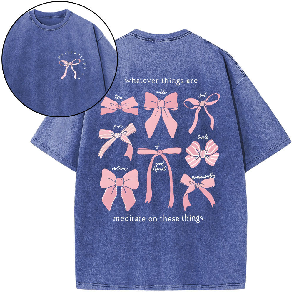 Whatever Things Are Medilate On These Things Christian Washed T-Shirt