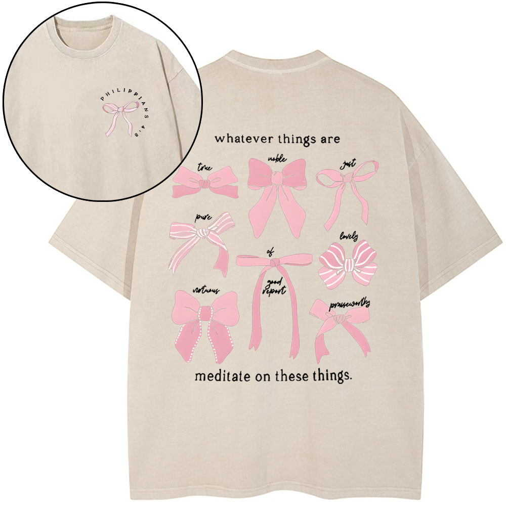 Whatever Things Are Medilate On These Things Christian Washed T-Shirt