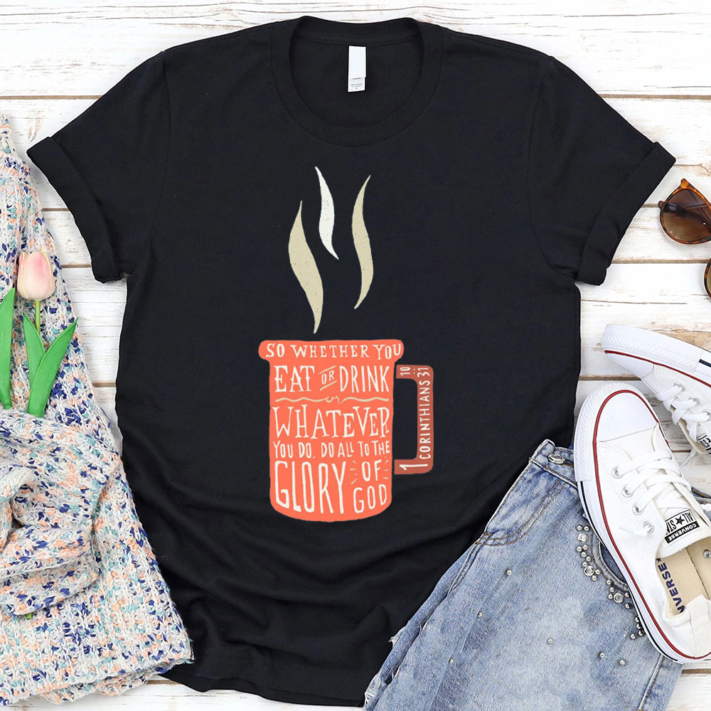 Whatever You Do 1 Corinthians 31:10 Christian T-Shirt