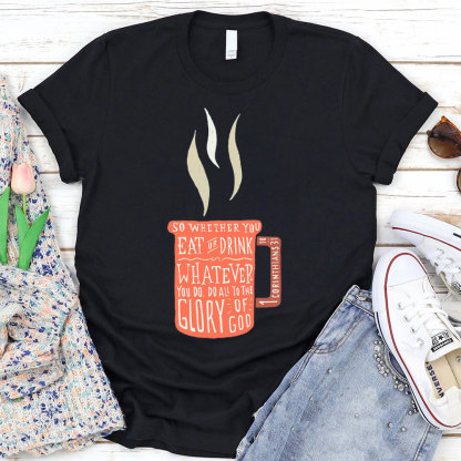 Whatever You Do 1 Corinthians 31:10 Christian T-Shirt