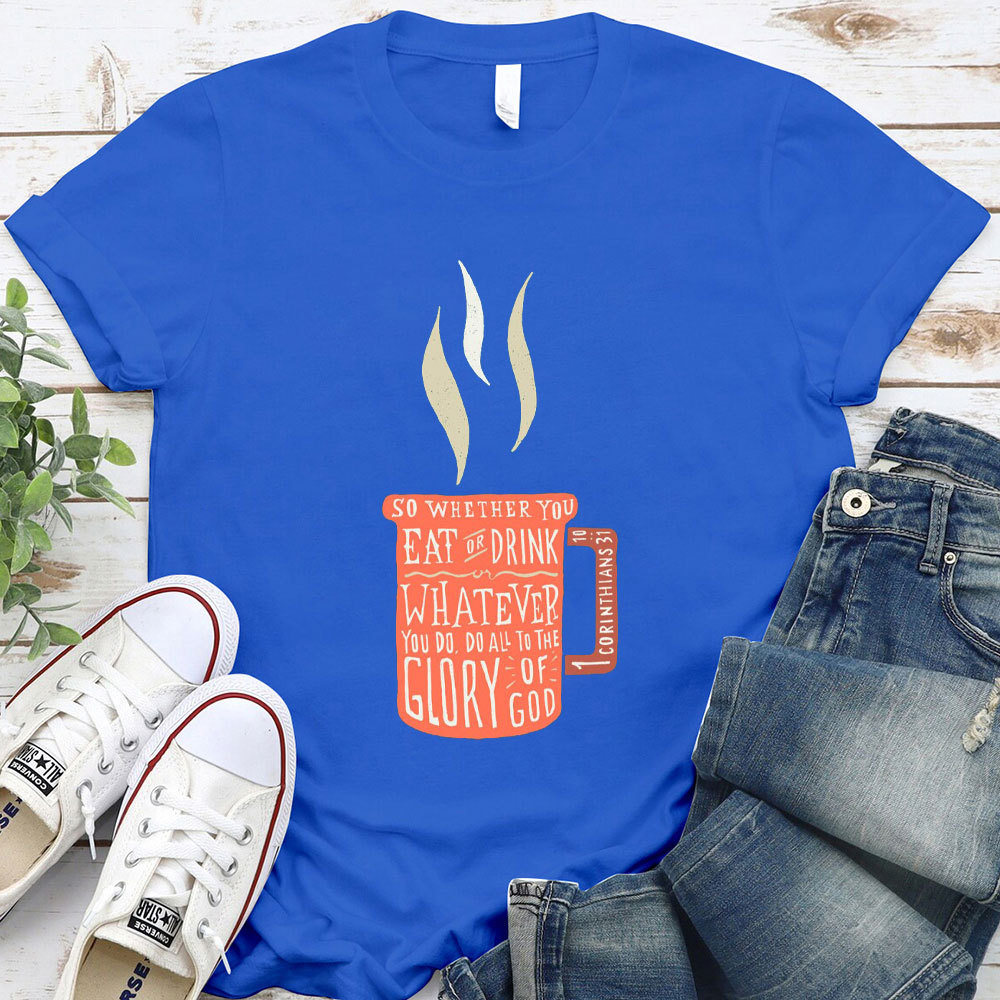 Whatever You Do 1 Corinthians 31:10 Christian T-Shirt