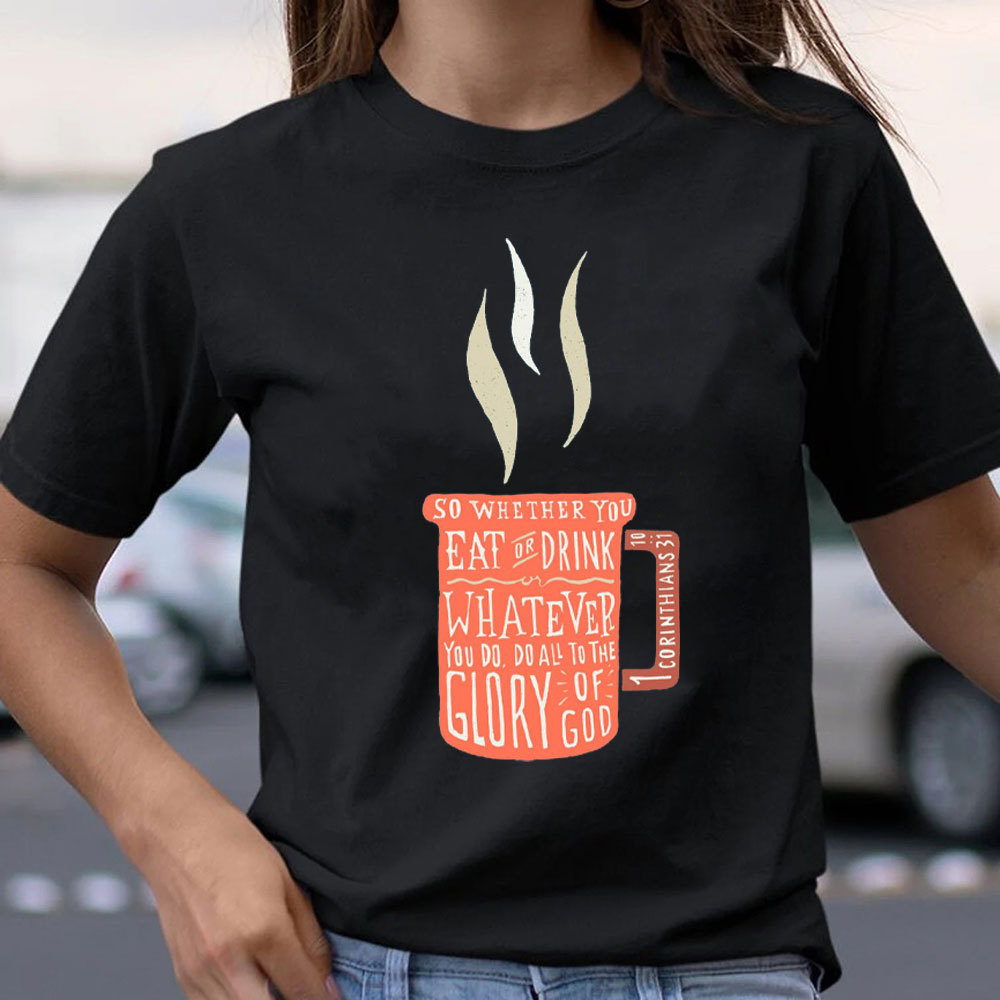 Whatever You Do 1 Corinthians 31:10 Christian T-Shirt