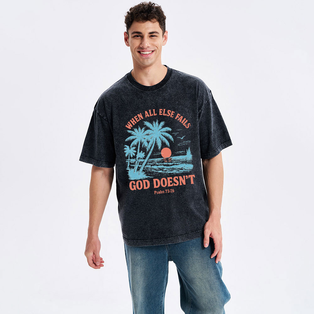 When All Else Fails God Doesn't Christian Washed T-Shirt