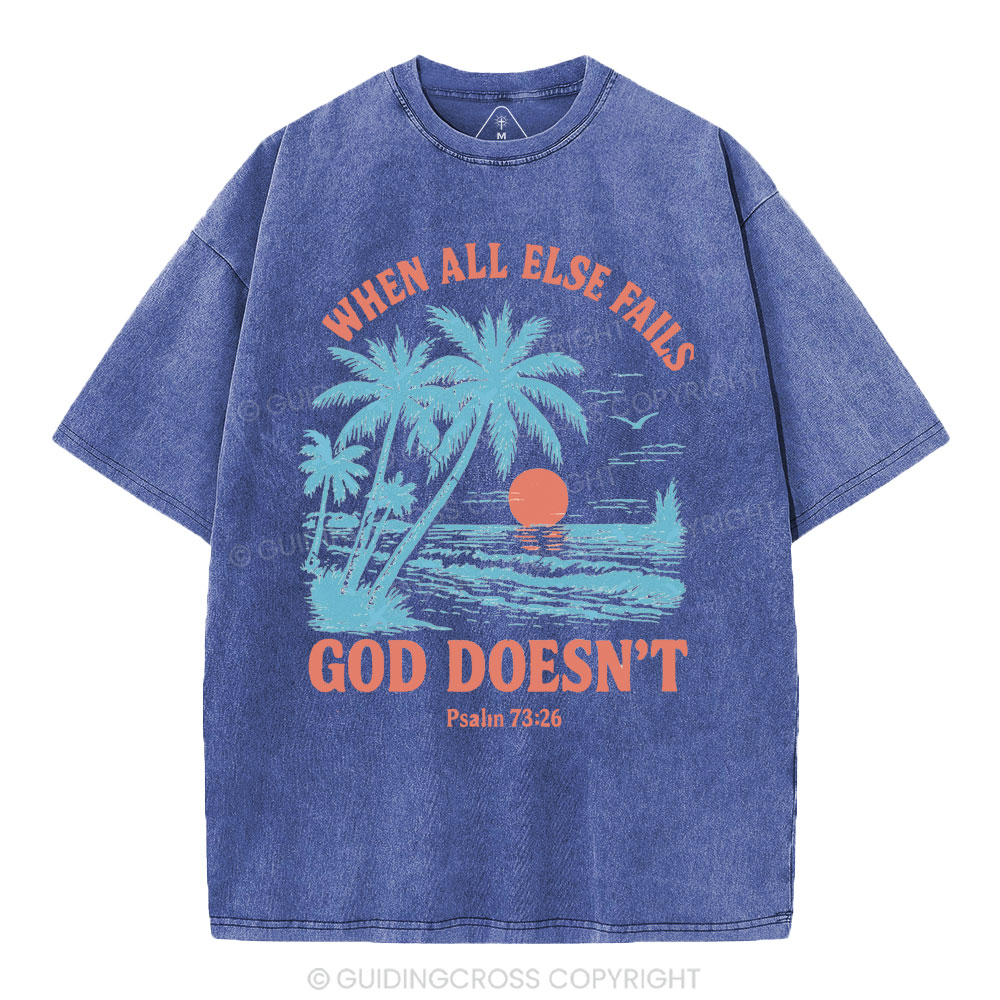 When All Else Fails God Doesn't Christian Washed T-Shirt