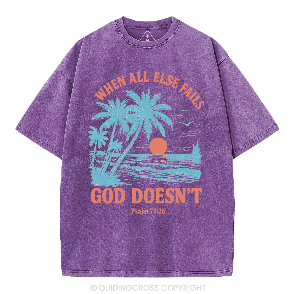 When All Else Fails God Doesn't Christian Washed T-Shirt