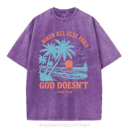 When All Else Fails God Doesn't Christian Washed T-Shirt