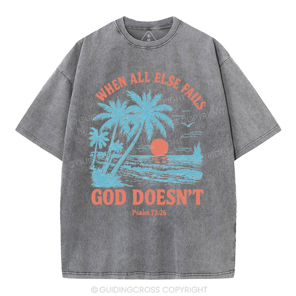 When All Else Fails God Doesn't Christian Washed T-Shirt