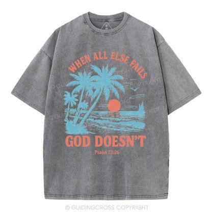 When All Else Fails God Doesn't Christian Washed T-Shirt
