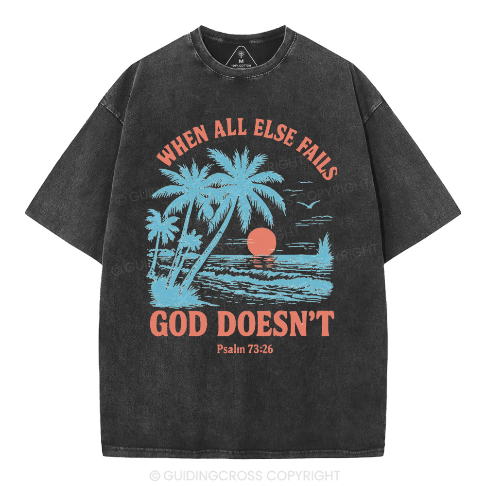 When All Else Fails God Doesn't Christian Washed T-Shirt