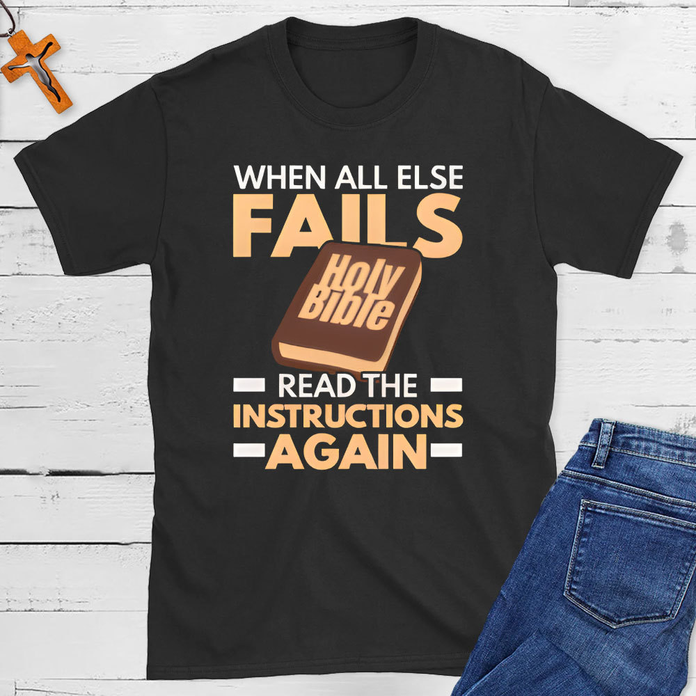 When All Else Falls Read The Instructions Again Christian T-Shirt
