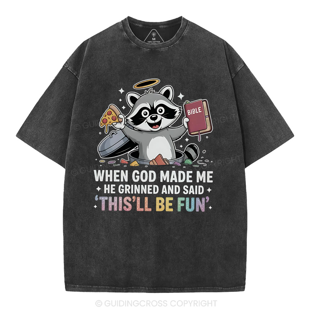 When God Made Me He Grinned And Said Christian Washed T-Shirt