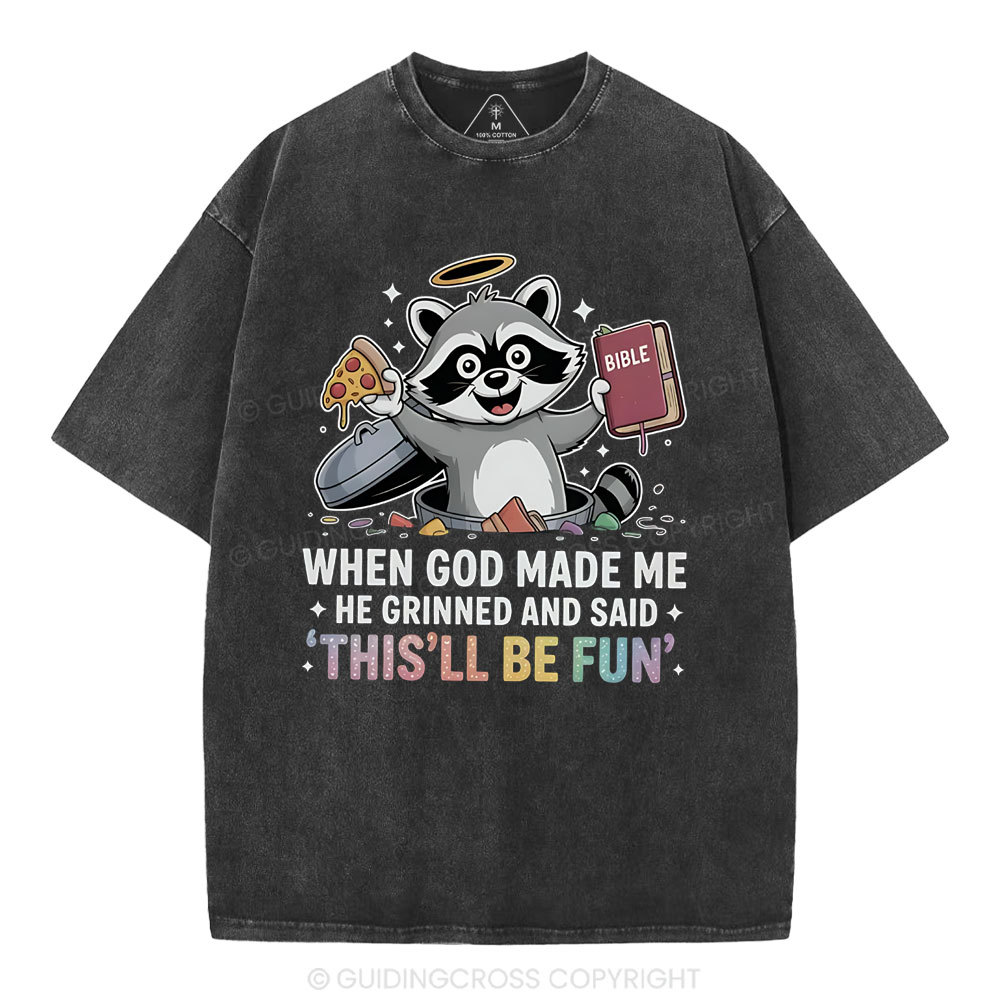 When God Made Me He Grinned And Said Christian Washed T-Shirt