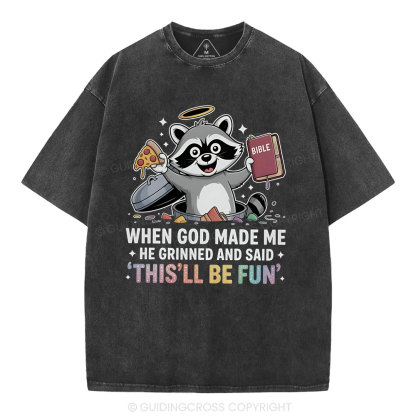 When God Made Me He Grinned And Said Christian Washed T-Shirt