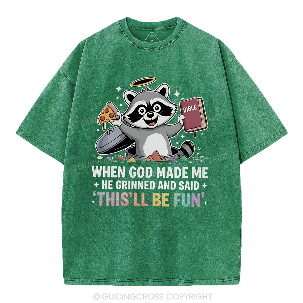 When God Made Me He Grinned And Said Christian Washed T-Shirt
