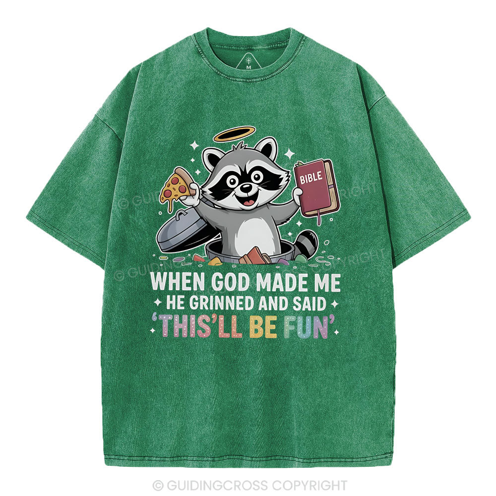 When God Made Me He Grinned And Said Christian Washed T-Shirt