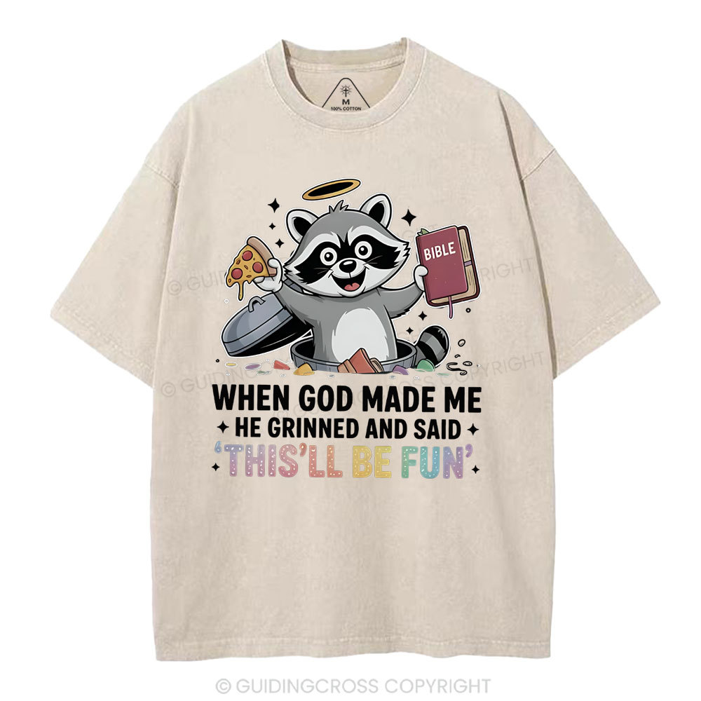 When God Made Me He Grinned And Said Christian Washed T-Shirt