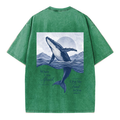 When I Am Afraid I Put My Trust In You Christian Washed T-Shirt