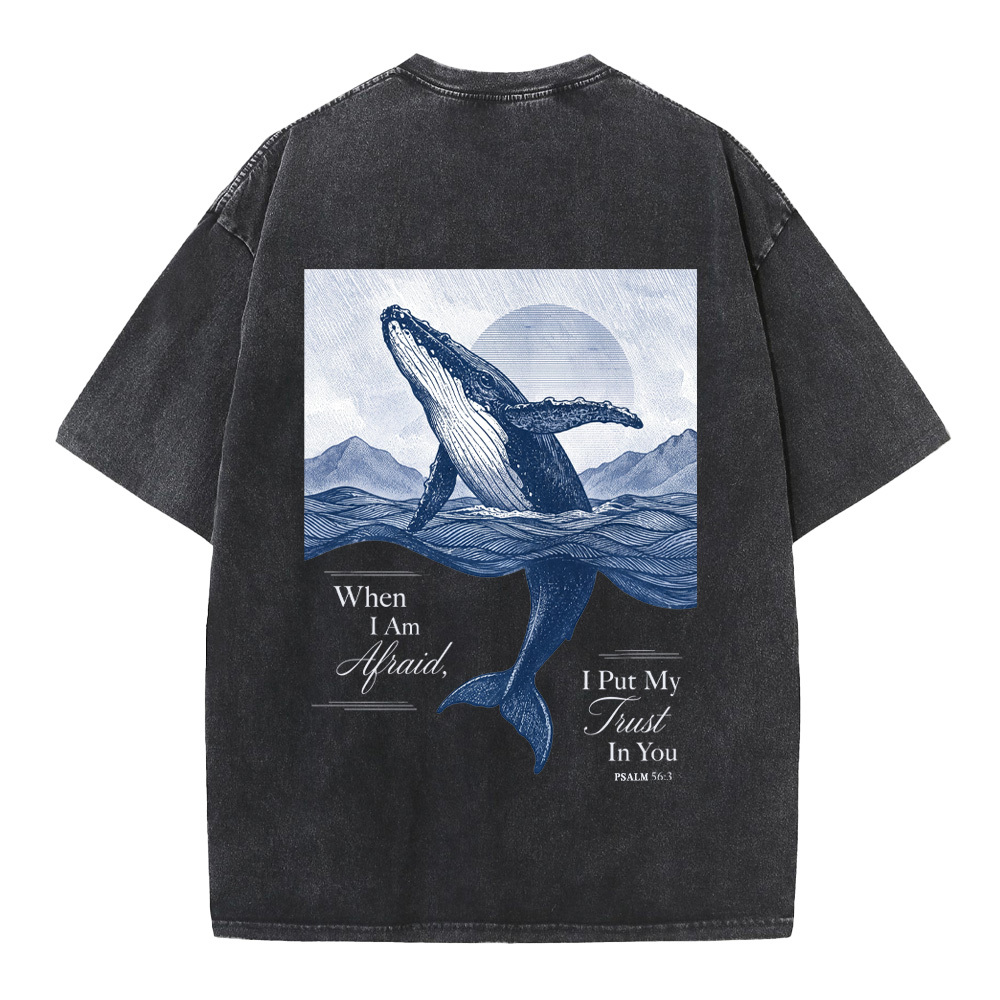 When I Am Afraid I Put My Trust In You Christian Washed T-Shirt
