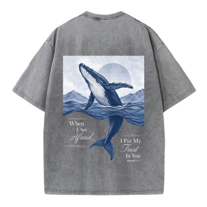 When I Am Afraid I Put My Trust In You Christian Washed T-Shirt