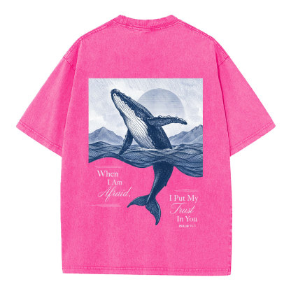 When I Am Afraid I Put My Trust In You Christian Washed T-Shirt