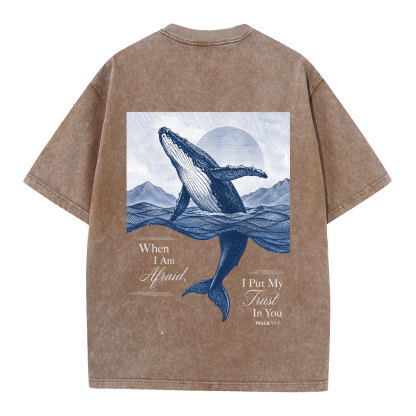 When I Am Afraid I Put My Trust In You Christian Washed T-Shirt