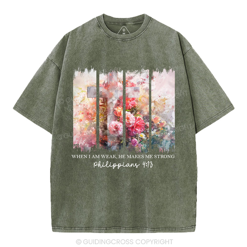 When I Am Wake He Makes Me Strong Christian Washed T-Shirt