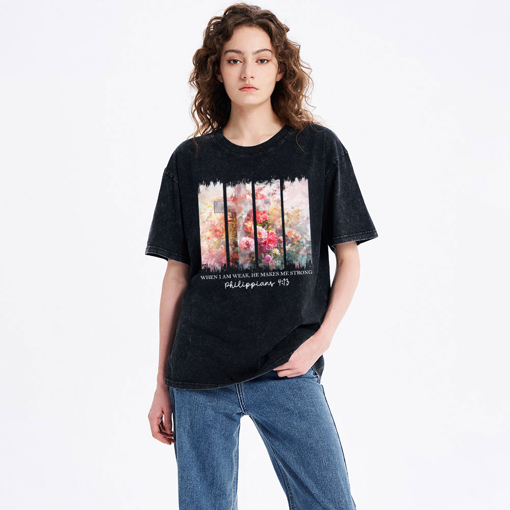 When I Am Wake He Makes Me Strong Christian Washed T-Shirt