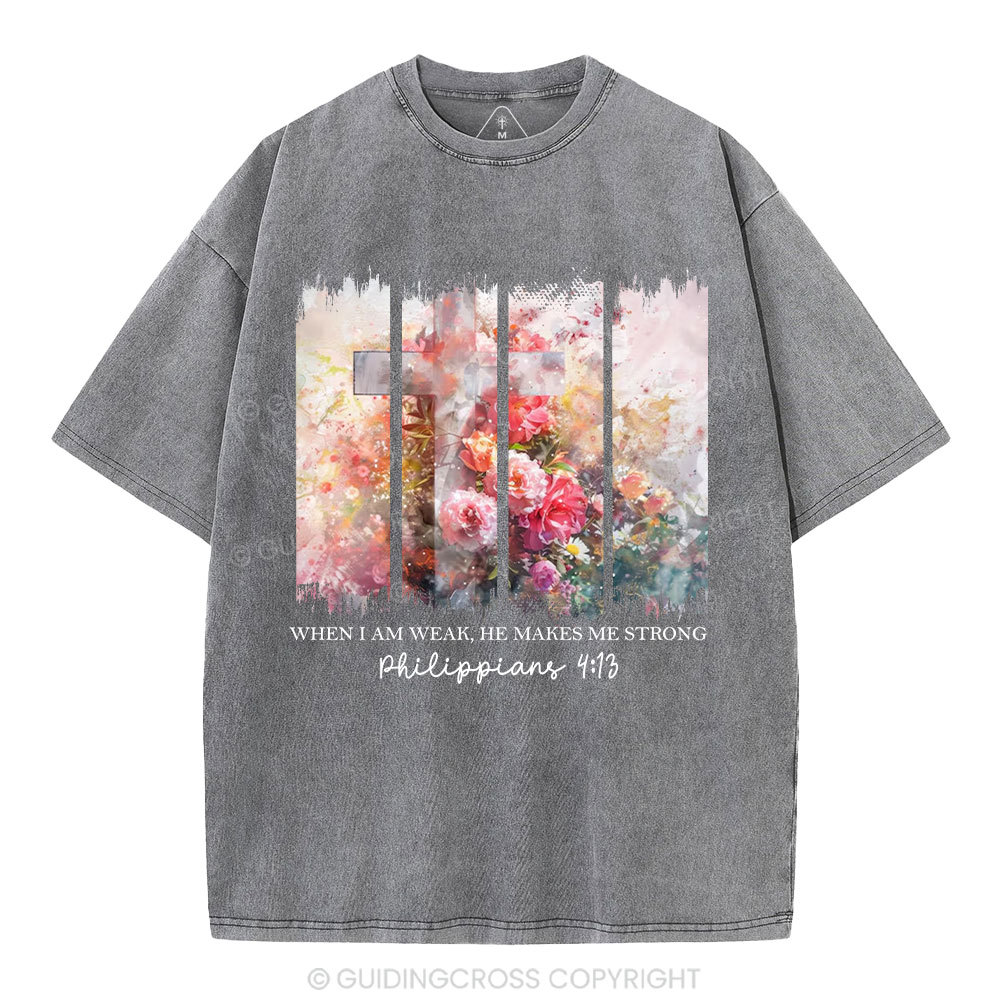 When I Am Wake He Makes Me Strong Christian Washed T-Shirt