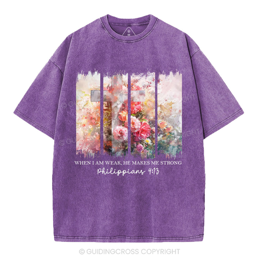 When I Am Wake He Makes Me Strong Christian Washed T-Shirt