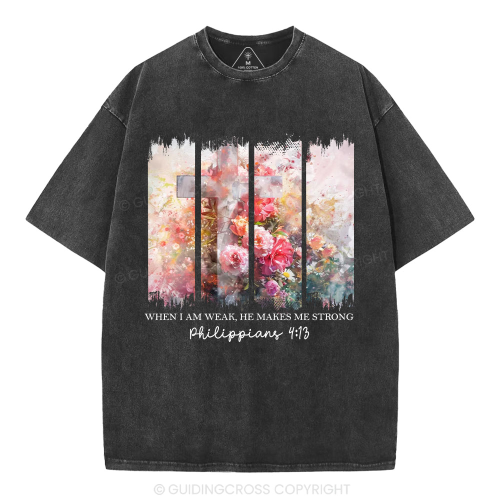 When I Am Wake He Makes Me Strong Christian Washed T-Shirt