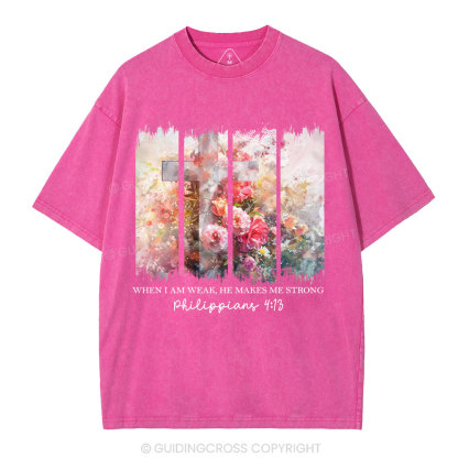 When I Am Wake He Makes Me Strong Christian Washed T-Shirt