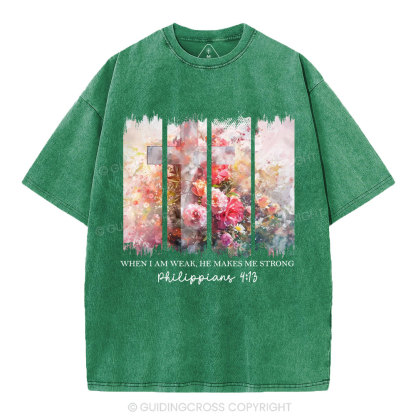 When I Am Wake He Makes Me Strong Christian Washed T-Shirt