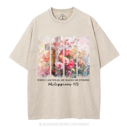 When I Am Wake He Makes Me Strong Christian Washed T-Shirt