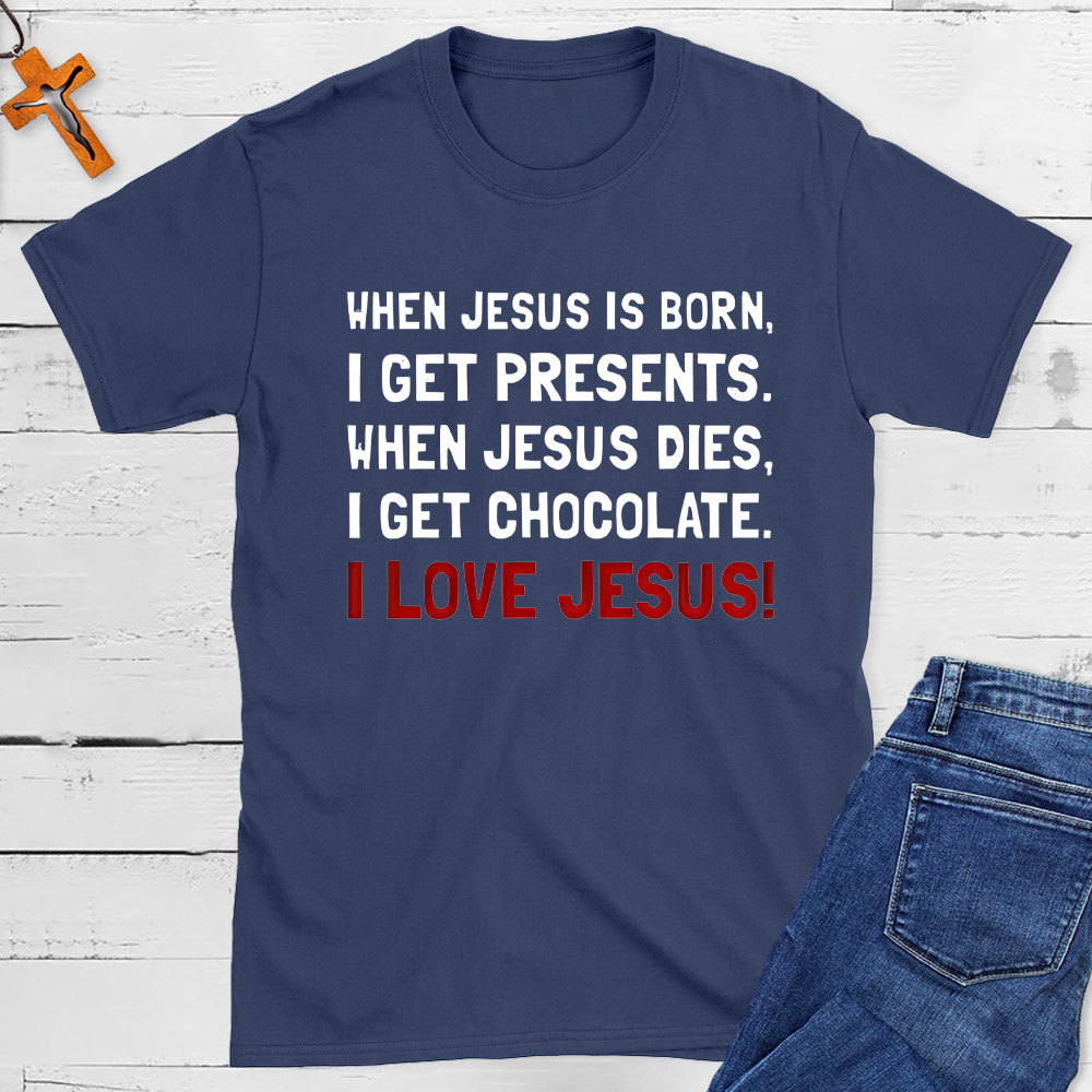 When Jesus Is Born I Get Presents Christian T-Shirt