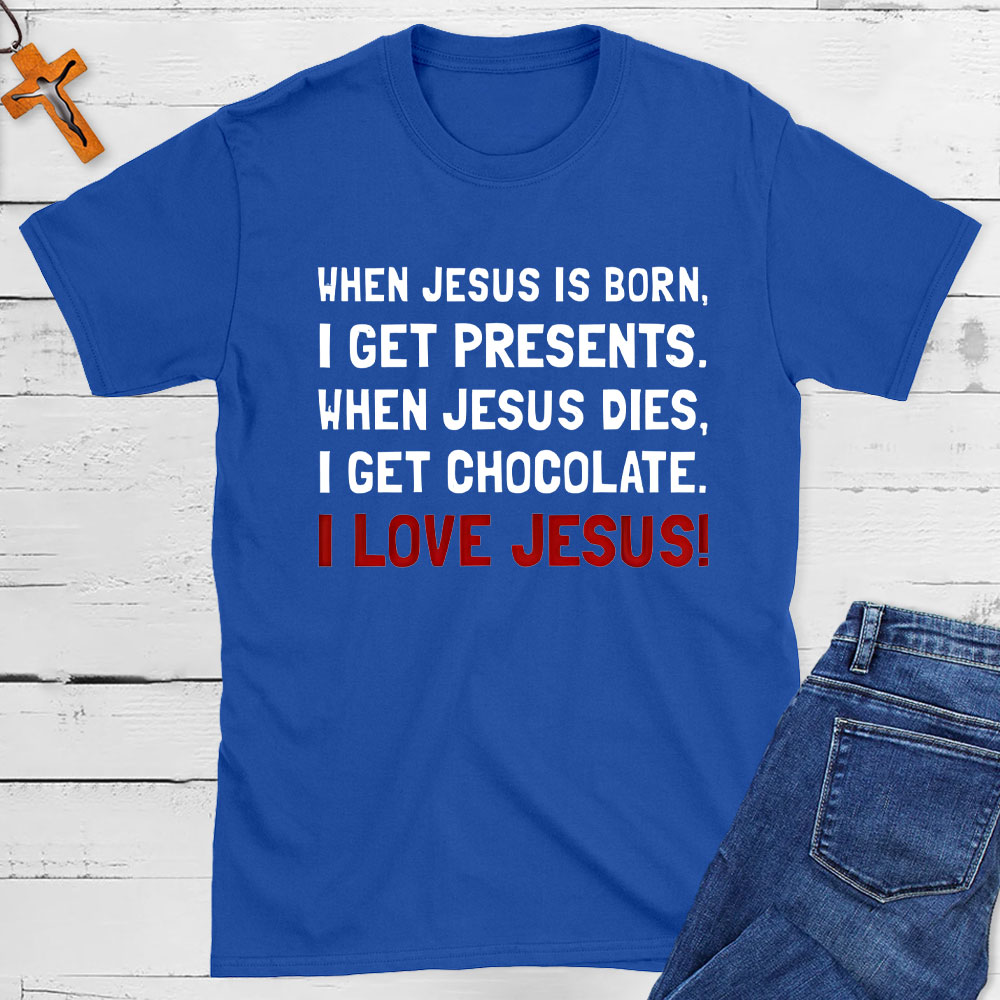 When Jesus Is Born I Get Presents Christian T-Shirt