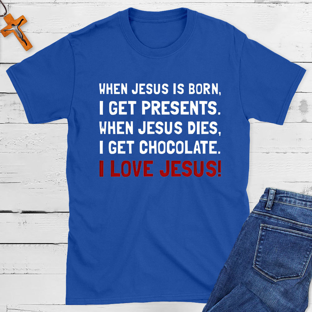 When Jesus Is Born I Get Presents Christian T-Shirt