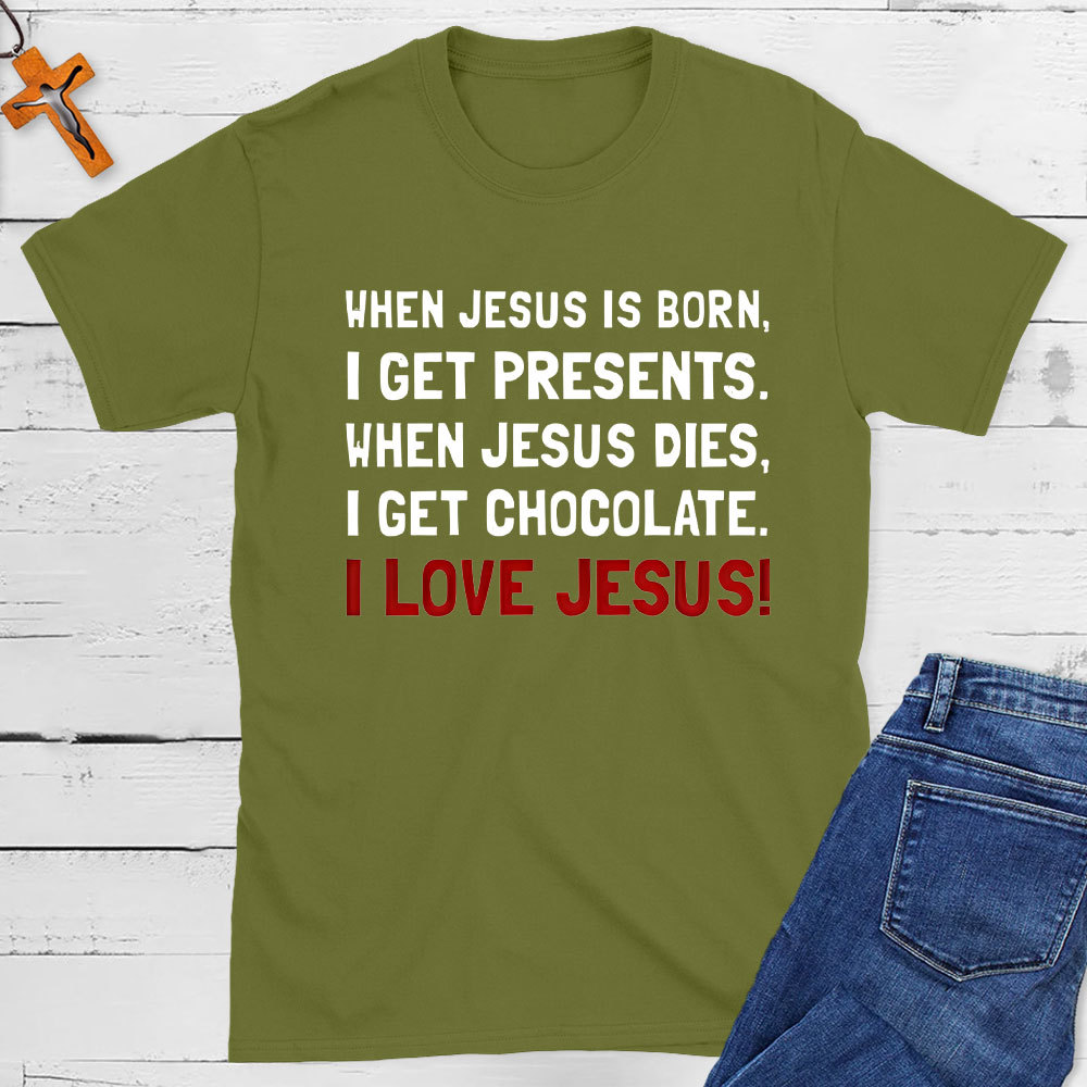 When Jesus Is Born I Get Presents Christian T-Shirt