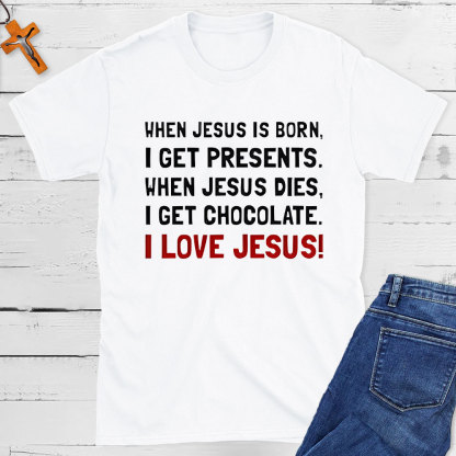 When Jesus Is Born I Get Presents Christian T-Shirt