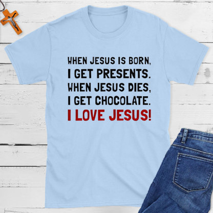 When Jesus Is Born I Get Presents Christian T-Shirt