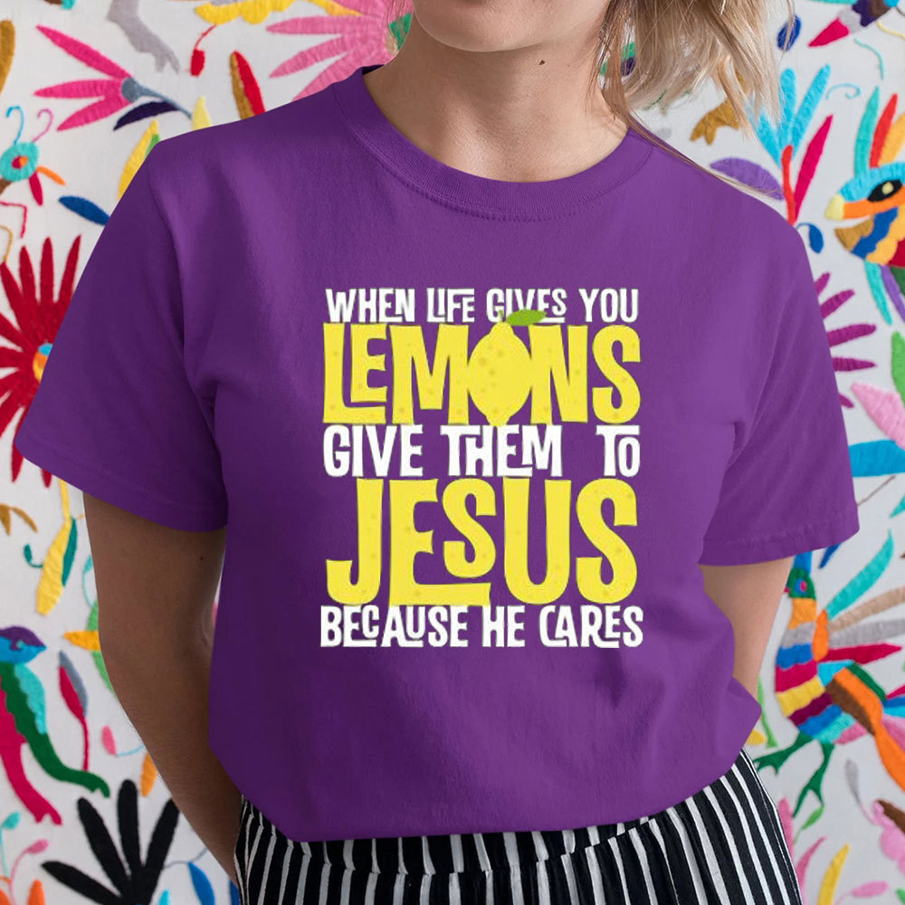 When Life Gives You Lemons Give Them To Jesus Christian T-Shirt