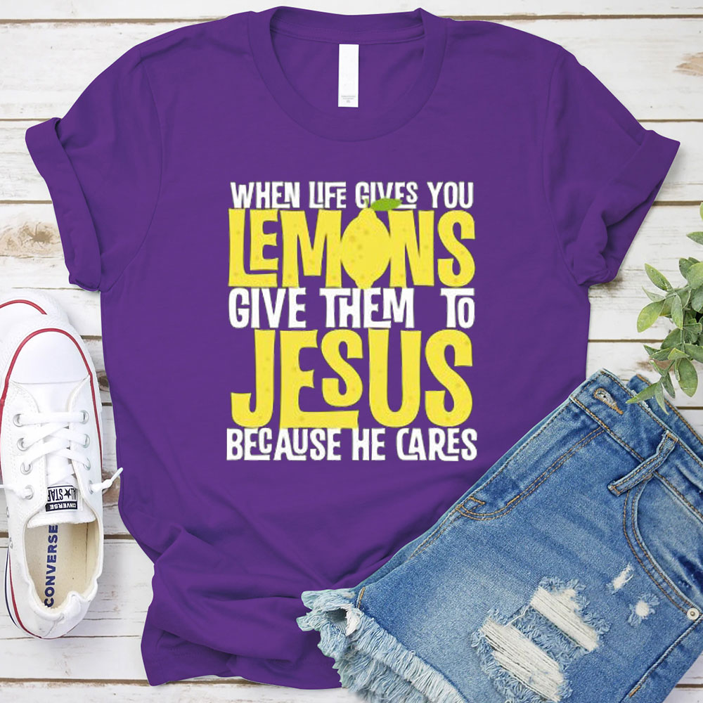 When Life Gives You Lemons Give Them To Jesus Christian T-Shirt