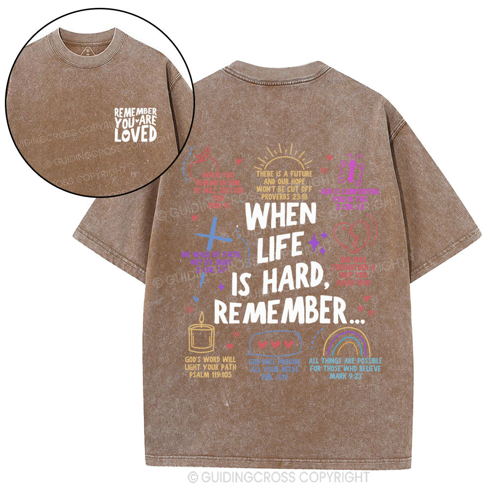 When Life Is Hard Remenber Christian Washed T-Shirt