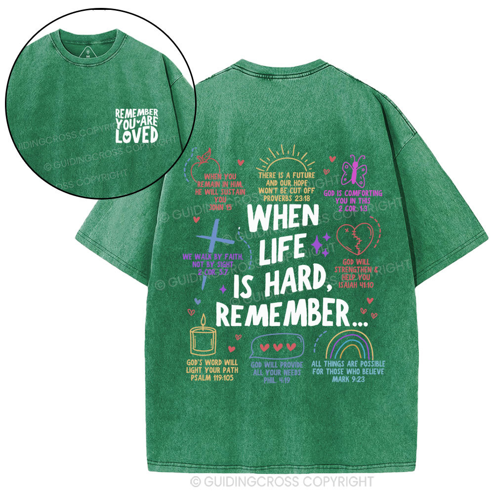 When Life Is Hard Remenber Christian Washed T-Shirt
