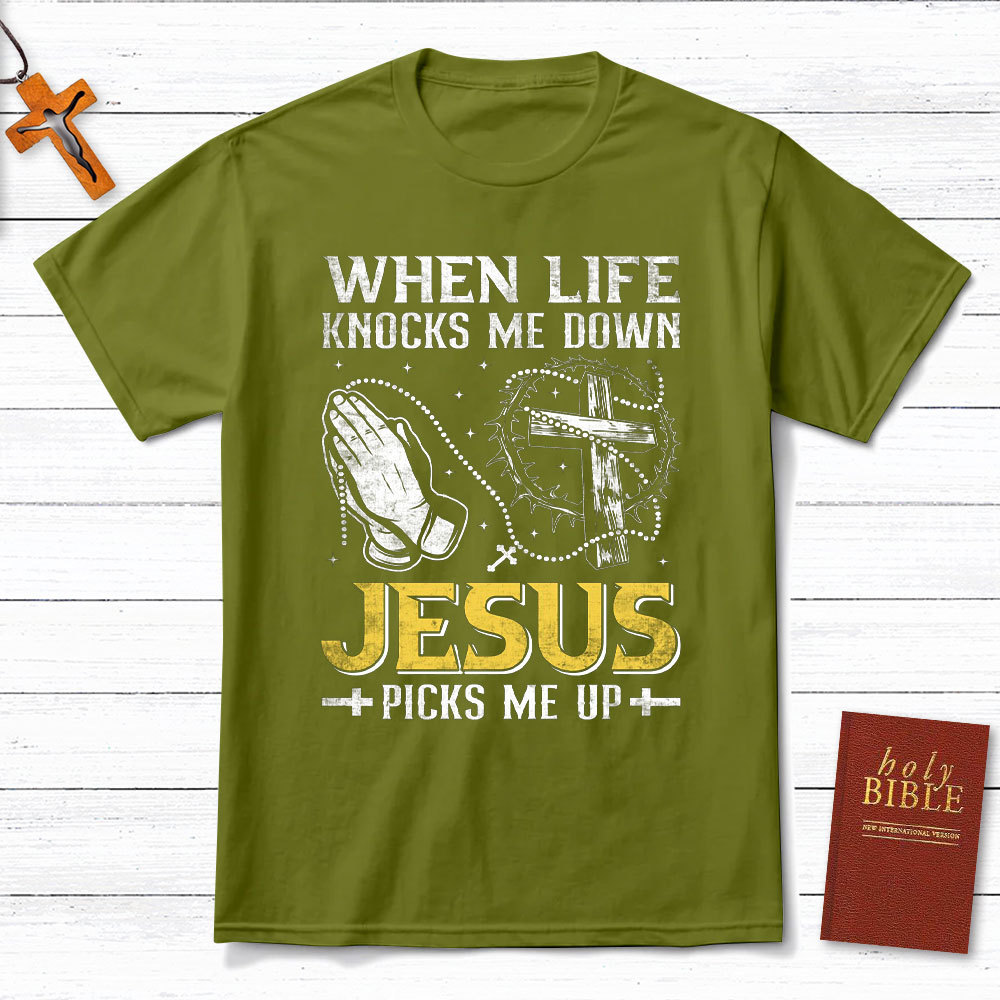 When Life Knocks Me Down Jesus Pick Me Up Christian T-Shirt