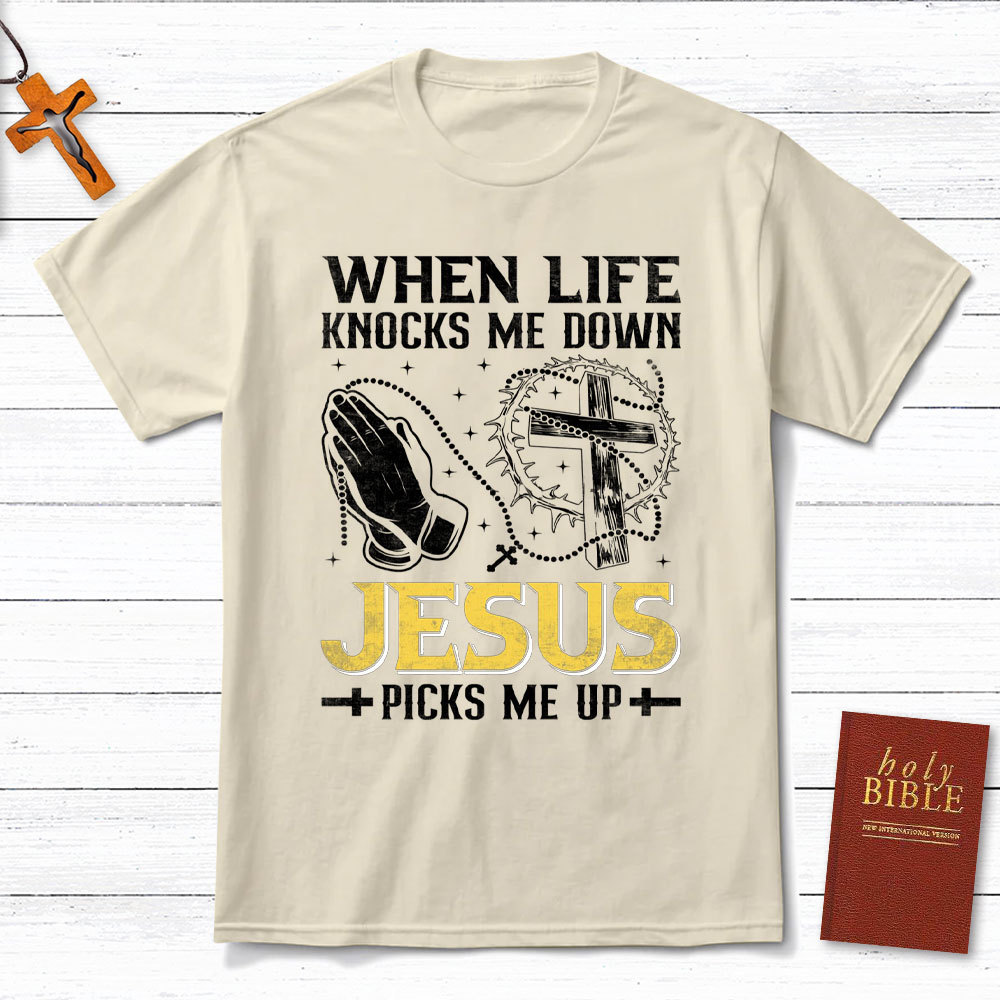 When Life Knocks Me Down Jesus Pick Me Up Christian T-Shirt