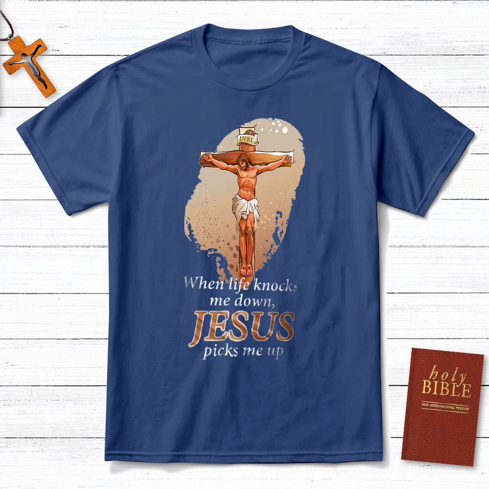 When Life Knocks Me Down Jesus Picks Me Up Christian T-Shirt