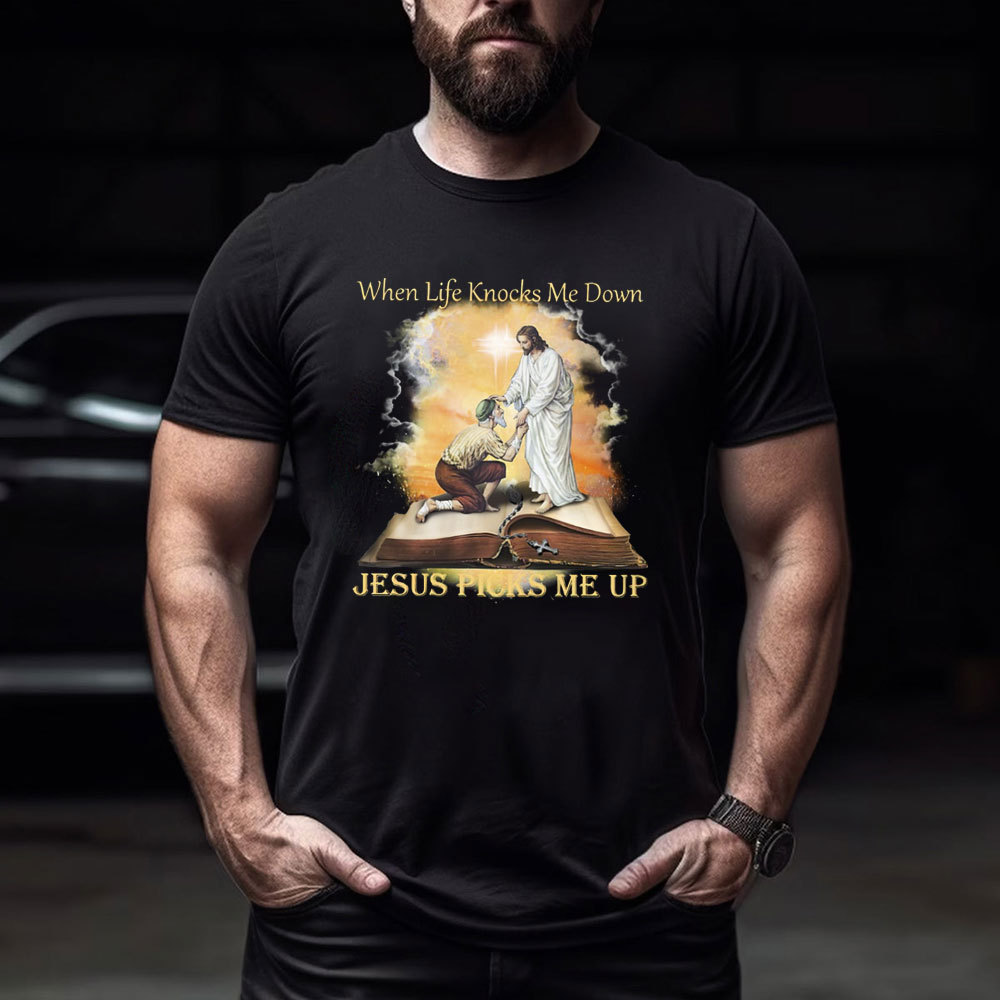 When Life Knocks Me Down Jesus Picks Me Up Christian T-Shirt