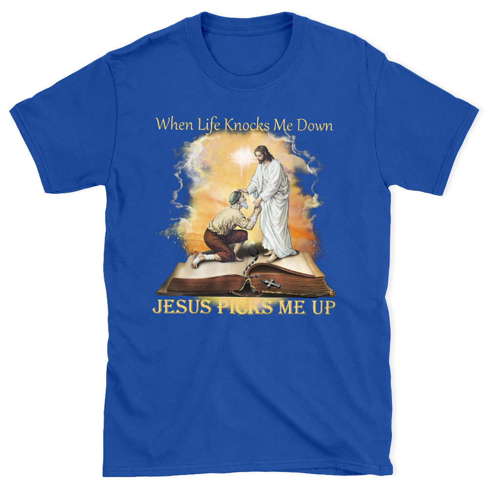 When Life Knocks Me Down Jesus Picks Me Up Christian T-Shirt