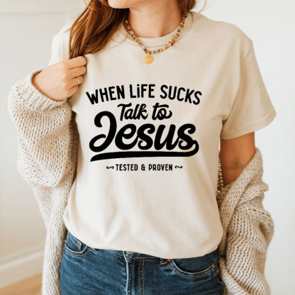 When Life Sucks Talk To Jesus Christian T-Shirt