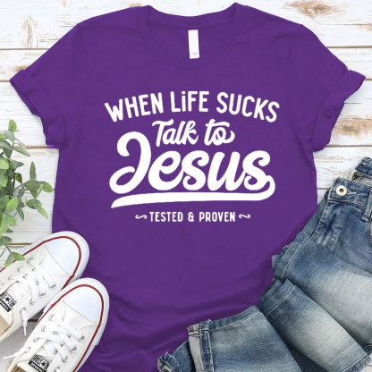 When Life Sucks Talk To Jesus Christian T-Shirt